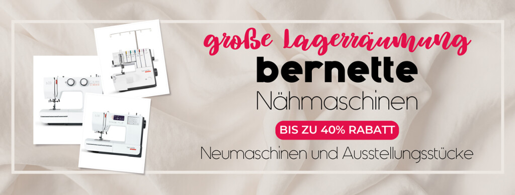 bernette Nähmaschinen Lagerräumung, bis zu 40% reduziert